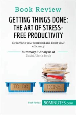  Getting Things Done: The Art of Stress-Free Productivity -  A Masterpiece Orchestrating the Symphony of Time